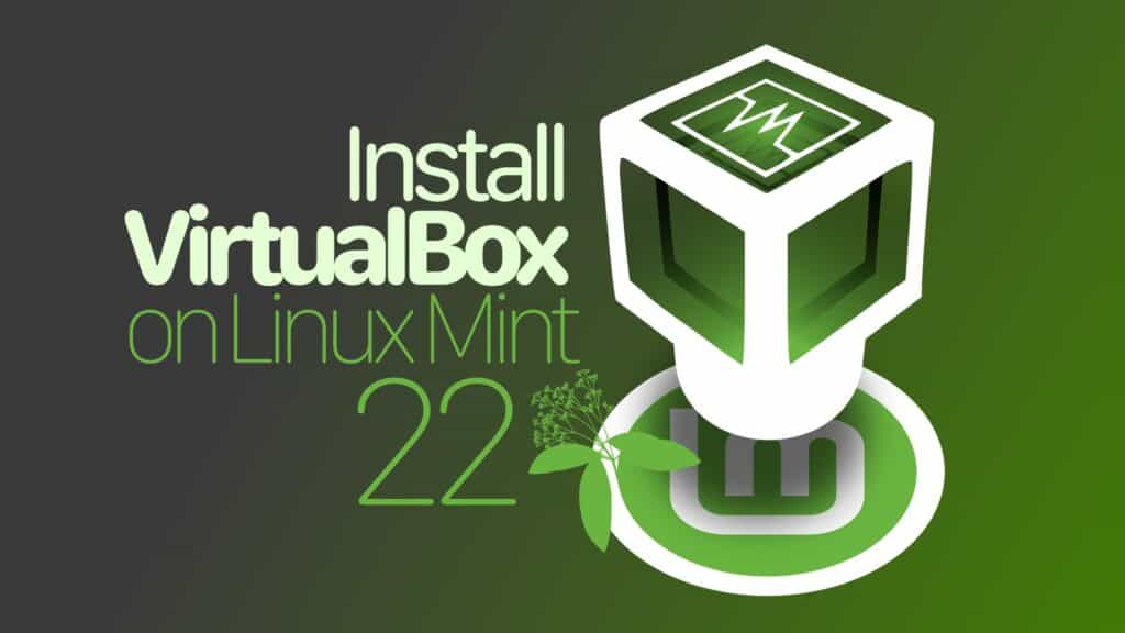 How to Install VirtualBox 7.1 on Linux Mint 22