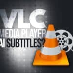 VLC Might Offer AI-Generated Real-Time Subtitles