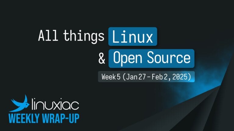 Linuxiac Weekly Wrap-Up: Week 5 (Jan 27 – Feb 2, 2025)