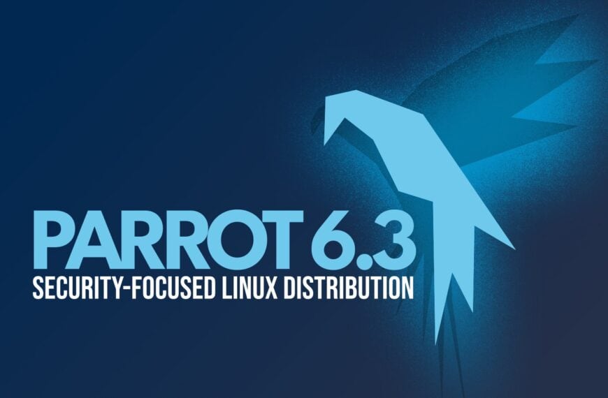 Parrot OS 6.3 Released with Enhanced Security, New Tools