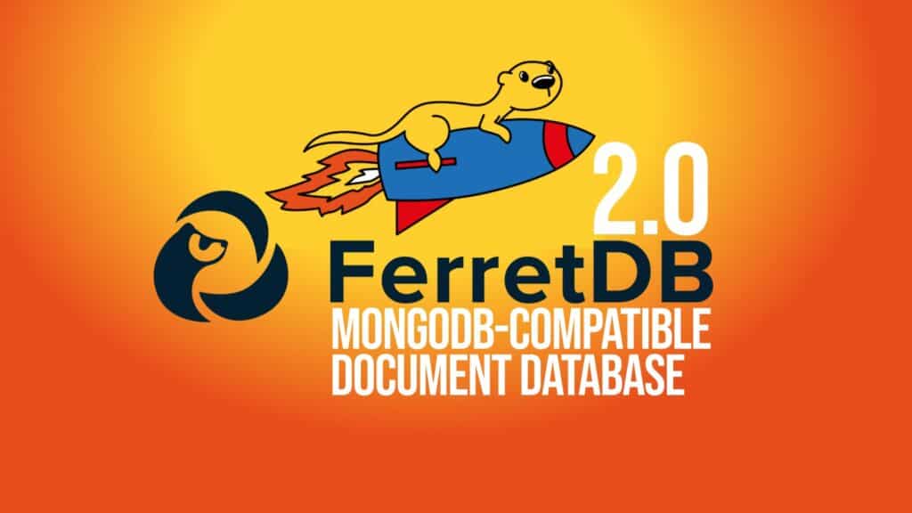 FerretDB 2.0 Open-Source Document Database Goes GA