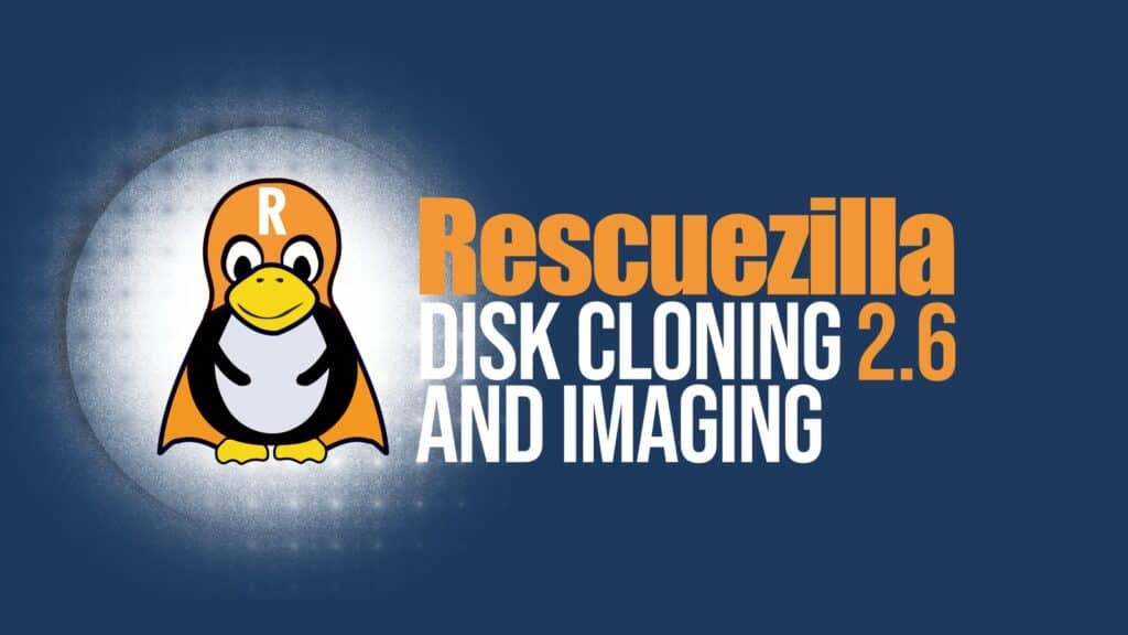 Rescuezilla 2.6 Released with Secure Boot Fixes and Updated Hardware Support