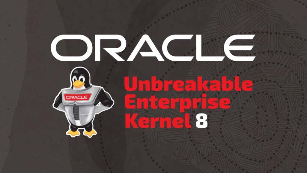 Oracle Releases Unbreakable Enterprise Kernel 8