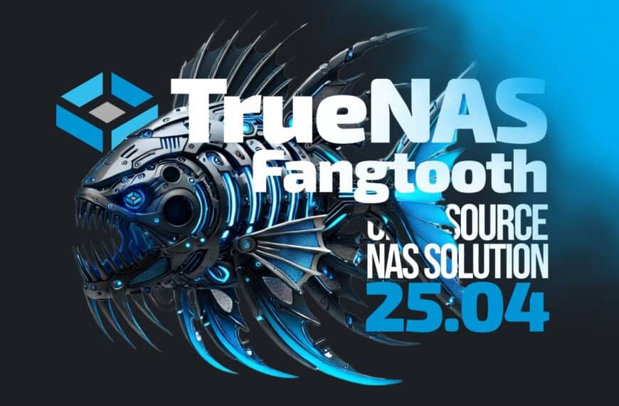 TrueNAS 25.04 “Fangtooth” Open-Source NAS Released