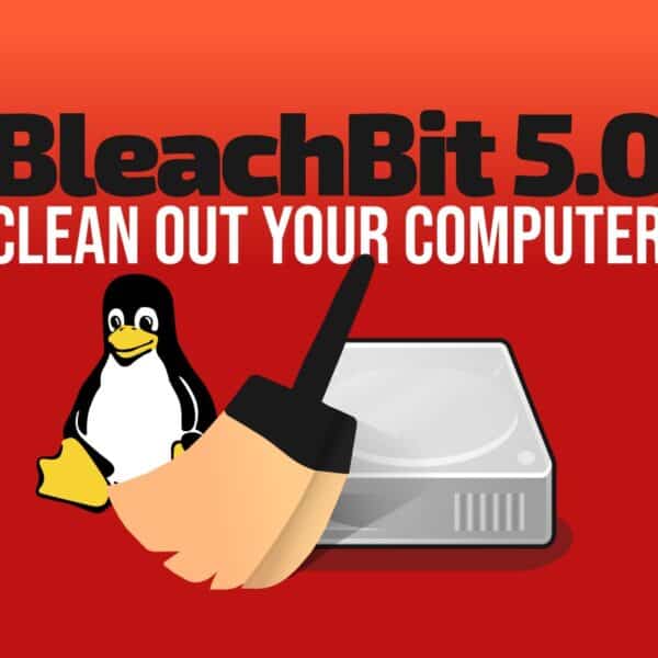 BleachBit 5.0 System Cleaning Utility Released with Major Upgrades