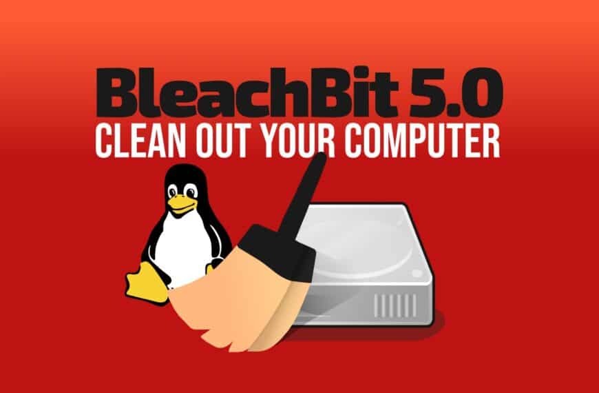 BleachBit 5.0 System Cleaning Utility Released with Major Upgrades