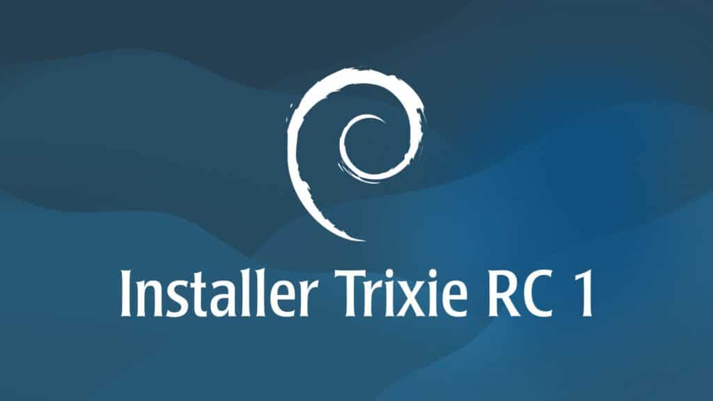 Debian 13 (Trixie) Installer Reaches First Release Candidate