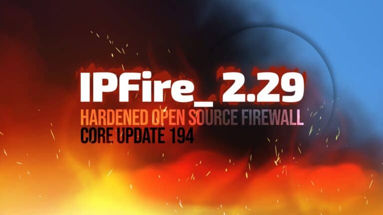 IPFire 2.29 Core Update 194 Firewall Rolls Out with Kernel 6.12 LTS