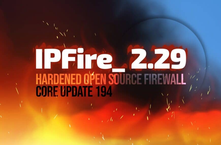 IPFire 2.29 Core Update 194 Firewall Rolls Out with Kernel 6.12 LTS