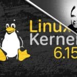 Linux Kernel 6.15 Released, Here’s What’s New