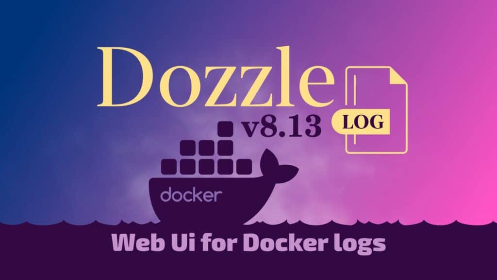 Dozzle 8.13 Real‑Time Docker Log Viewer Released