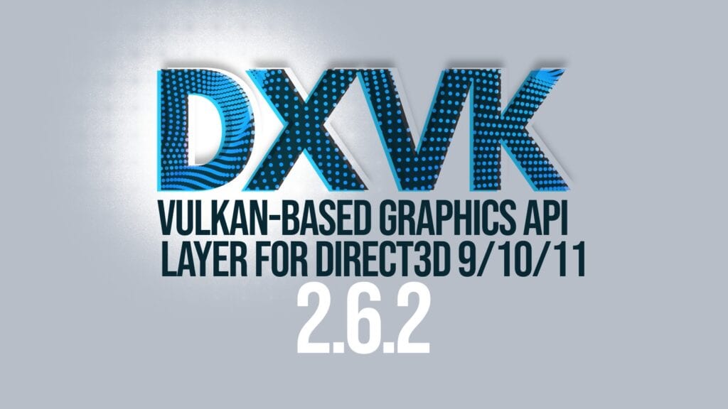 DXVK 2.6.2 Brings Targeted Fixes for VR, Intel GPUs, and Game-Specific Bugs