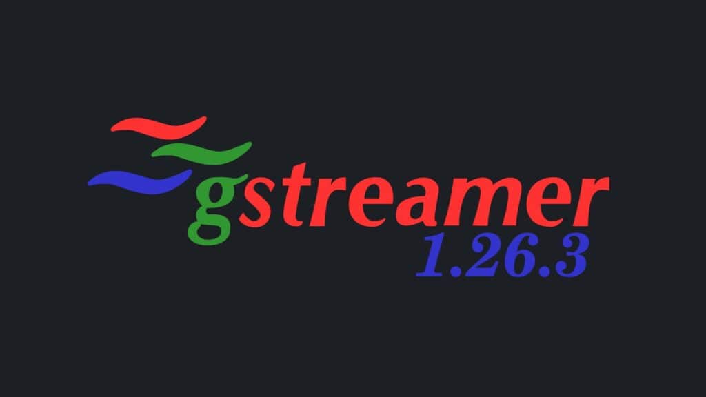 GStreamer 1.26.3 Delivers Bug and Security Fixes