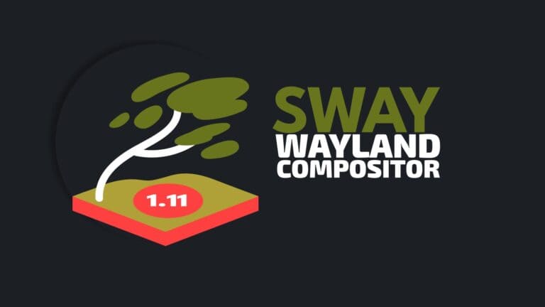 Sway 1.11 Wayland Tiling Window Manager Released