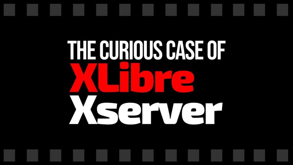 The Curious Case of XLibre Xserver