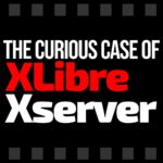 The Curious Case of XLibre Xserver