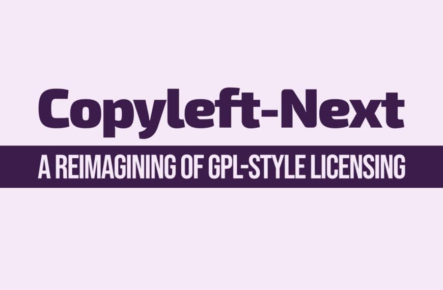 Copyleft-Next License Relaunches With New Backing and Renewed Mission
