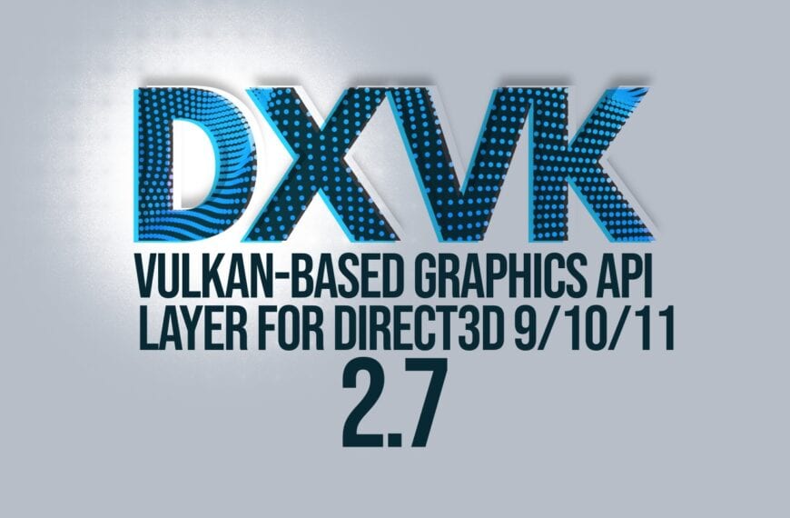 DXVK 2.7 Drops Legacy Driver Support, Brings Performance Boosts