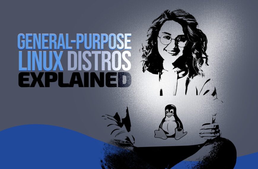 General-Purpose Linux Distros Explained