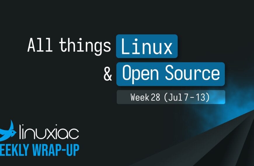 Linuxiac Weekly Wrap-Up: Week 28 (Jul 7 – 13, 2025)