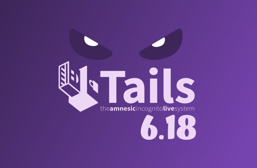 Tails 6.18 Released with WebTunnel Bridges and Updated Tor Browser