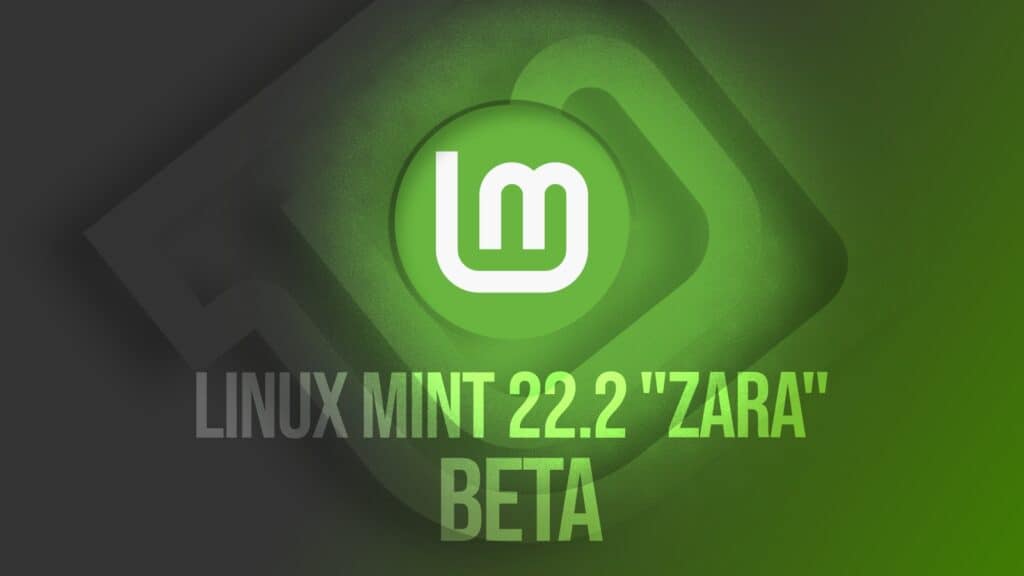 Linux Mint 22.2 “Zara” Enters Public Beta