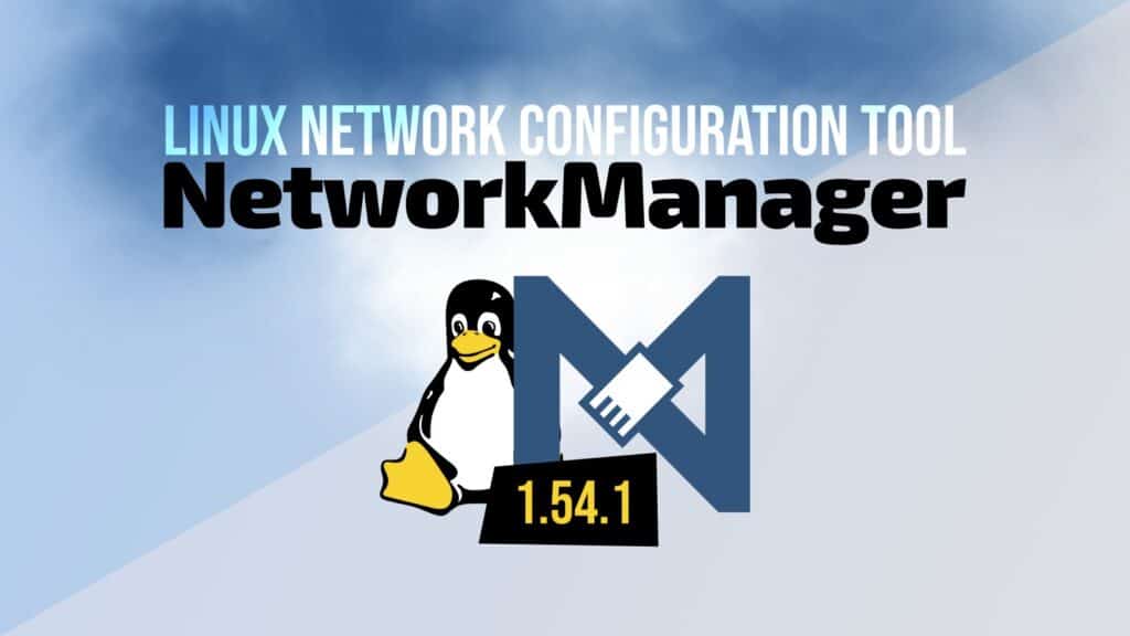 NetworkManager 1.54.1 Released with Global DNS Overwrite