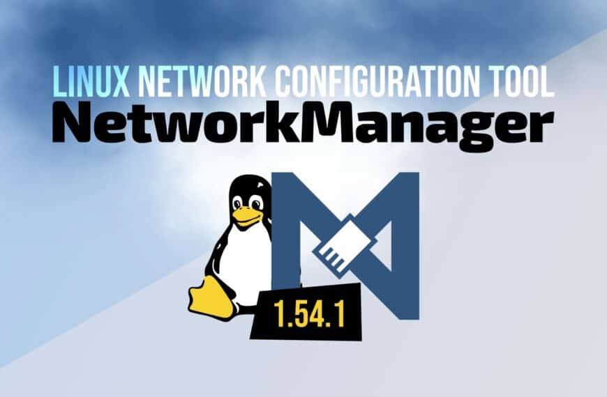 NetworkManager 1.54.1 Released with Global DNS Overwrite