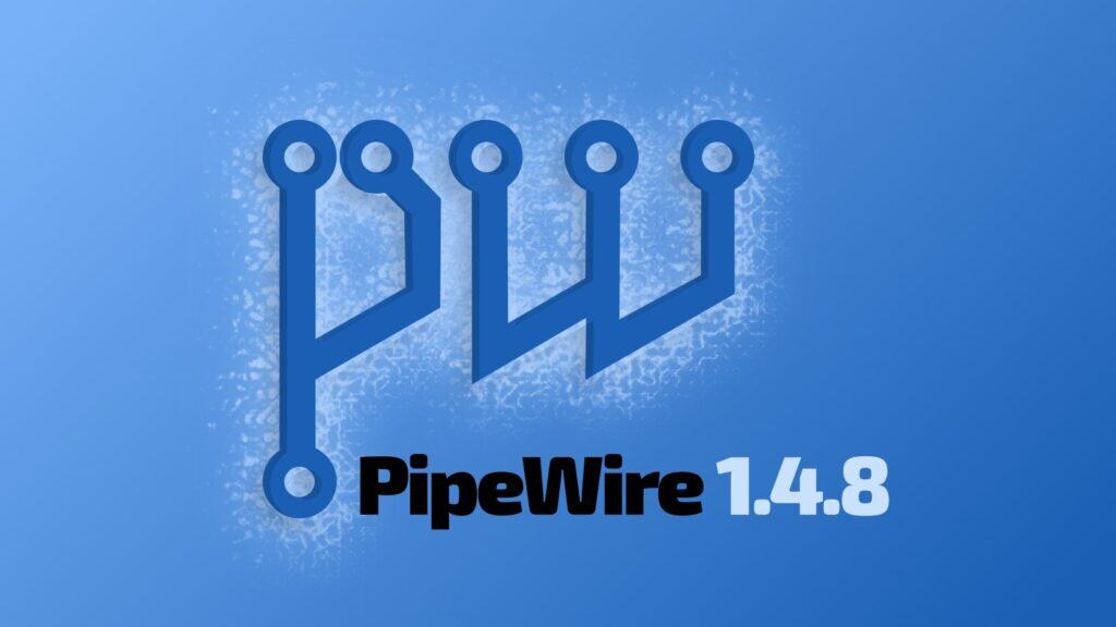 PipeWire 1.4.8 Released with Firewire Low-Latency Fixes