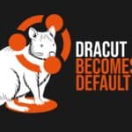 Ubuntu 25.10 Switches to Dracut as Default Initramfs Tool