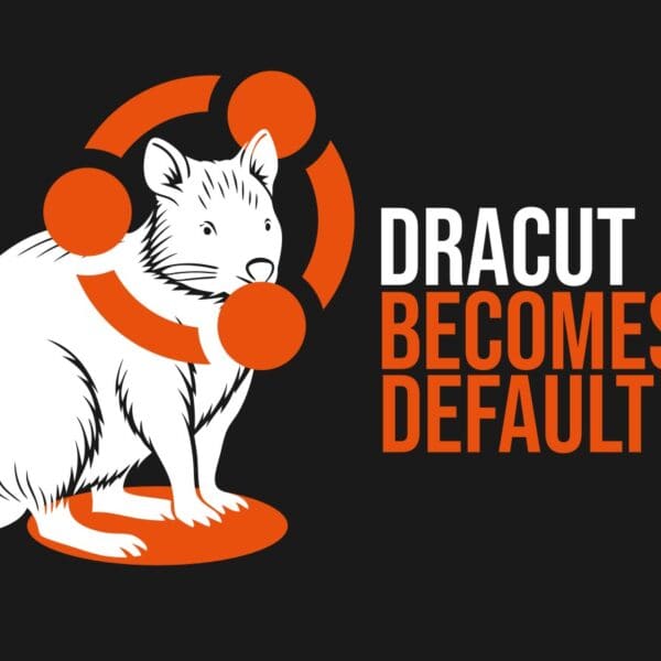 Ubuntu 25.10 Switches to Dracut as Default Initramfs Tool