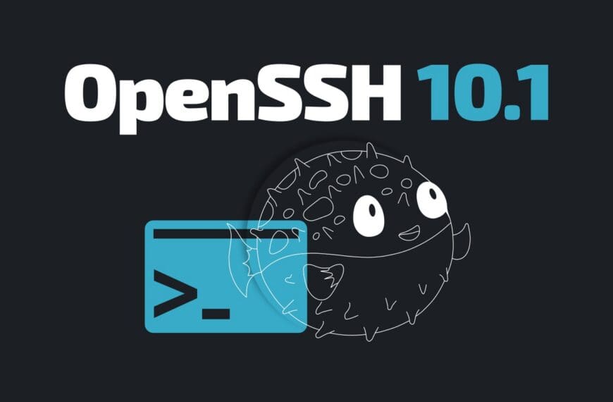 OpenSSH 10.1: New DSCP Handling, SHA1 SSHFP Deprecation Announced