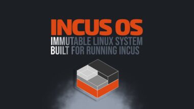IncusOS: A New Immutable Linux System Built for Running Incus
