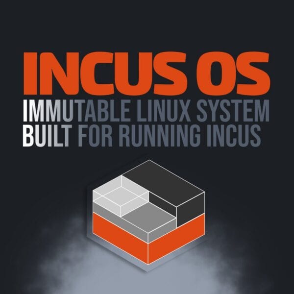 IncusOS: A New Immutable Linux System Built for Running Incus