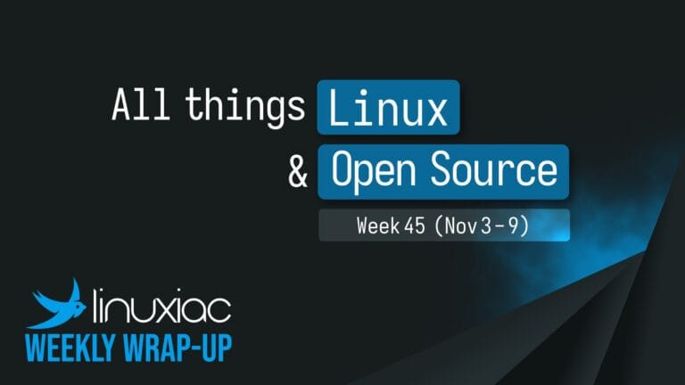 Linuxiac Weekly Wrap-Up: Week 45 (Nov 3 – 9, 2025)
