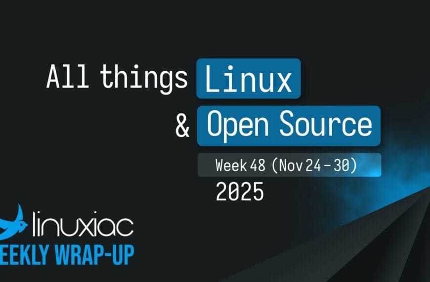 Linuxiac Weekly Wrap-Up: Week 48 (Nov 24 – 30, 2025)