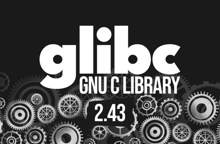 Glibc 2.43 Released With ISO C23 Features and Performance Improvements