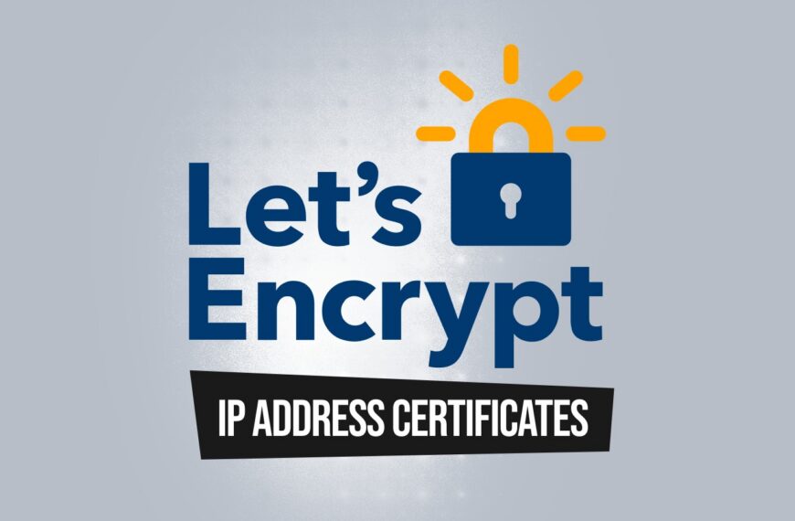 Let’s Encrypt Launches IP Address Certificates With 6-Day Lifetimes