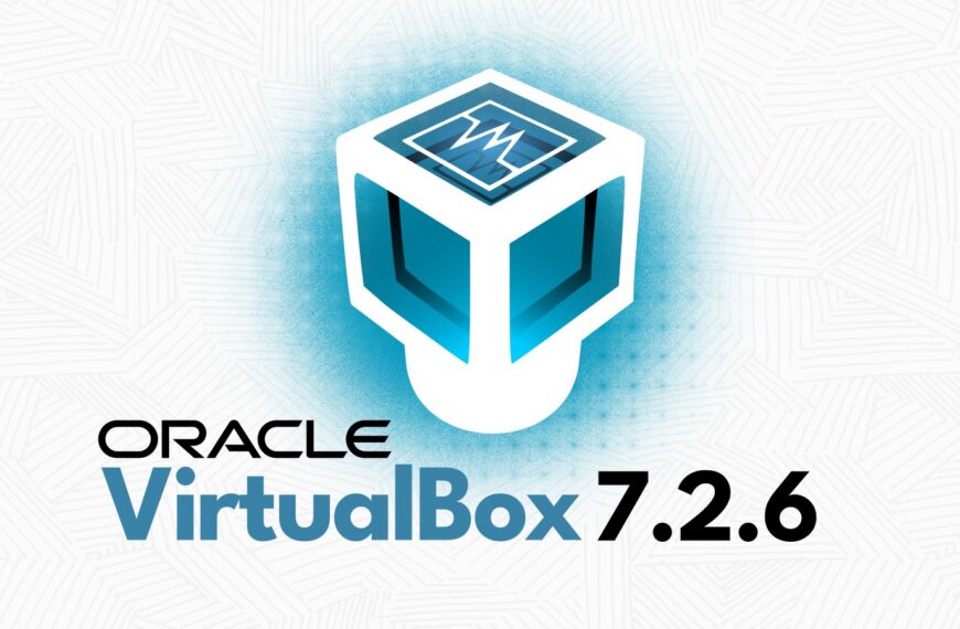 VirtualBox 7.2.6 Released With Stability Fixes Across Windows Linux and macOS