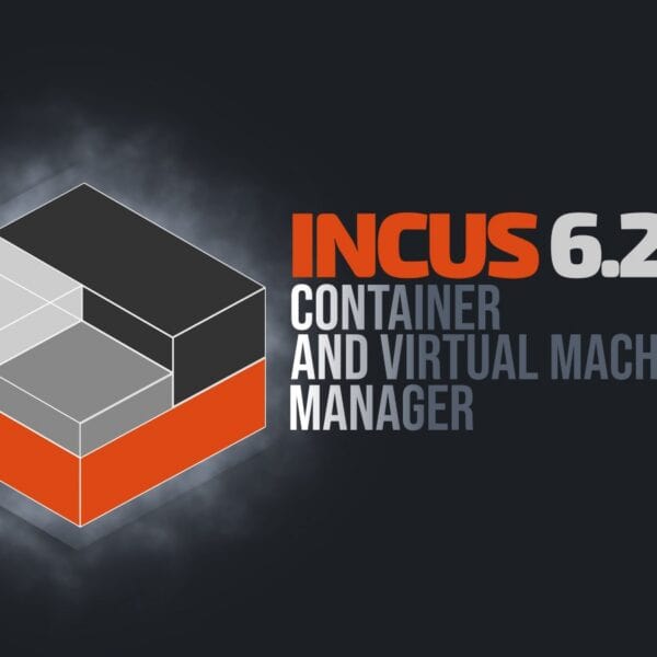 Incus 6.22 Container & Virtual Machine Manager Released