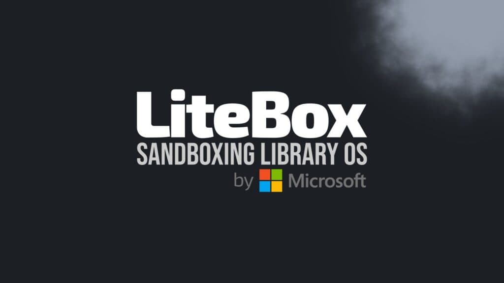 Microsoft Introduces LiteBox, a New Security-Focused Library OS