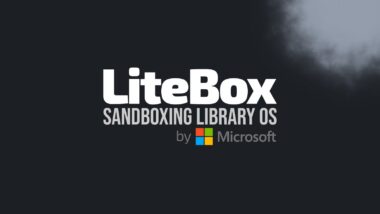 Microsoft Introduces LiteBox, a New Security-Focused Library OS