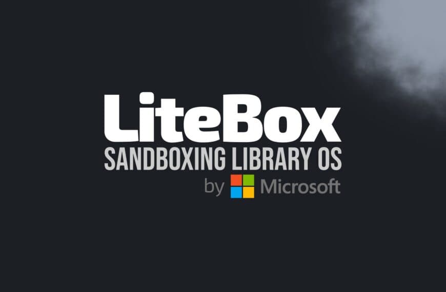 Microsoft Introduces LiteBox, a New Security-Focused Library OS