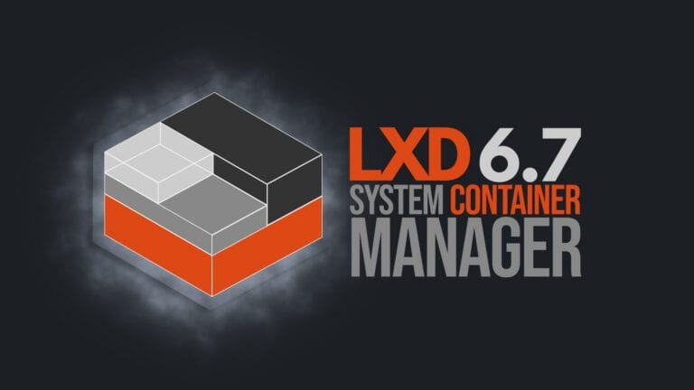 LXD 6.7 Container & Virtual Machine Manager Released