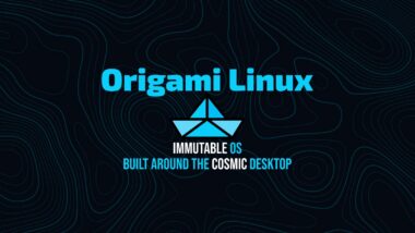 Origami Linux Introduces an Immutable OS Built Around COSMIC