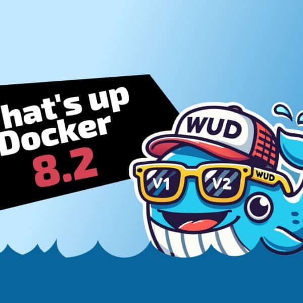 What’s Up Docker 8.2 Enables Digest Watching by Default