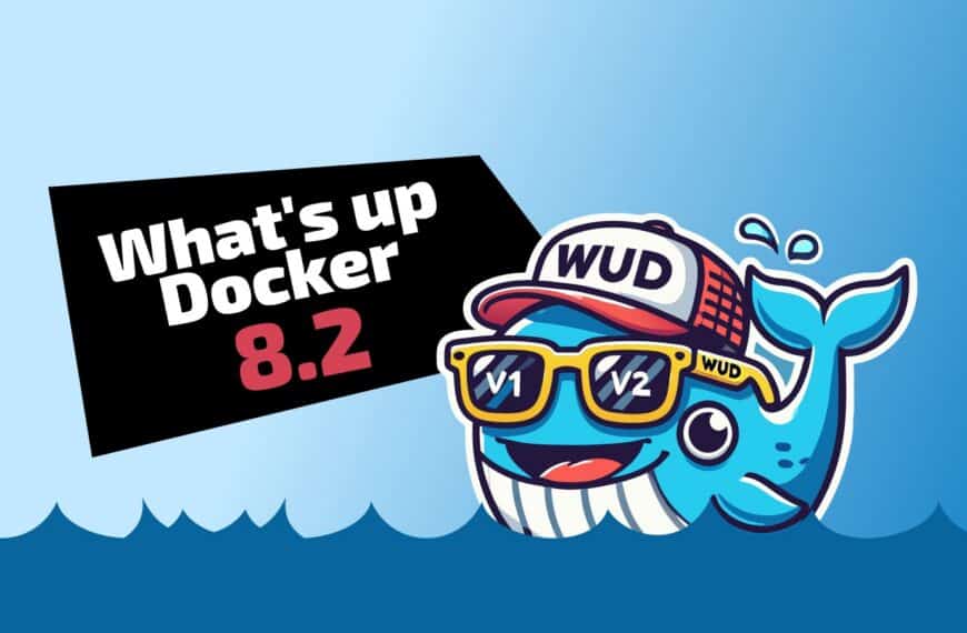 What’s Up Docker 8.2 Enables Digest Watching by Default