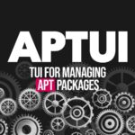 APTUI Introduces a Modern TUI for Debian, Ubuntu, and Mint Packages