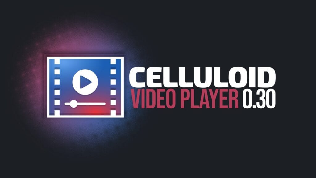 Celluloid 0.30 Video Player Improves Playback UI