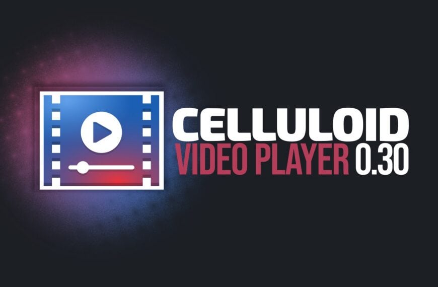 Celluloid 0.30 Video Player Improves Playback UI